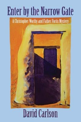 Enter by the Narrow Gate by Carlson, David