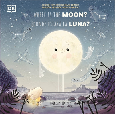 Where Is the Moon? / Donde Estarà La Luna? by DK