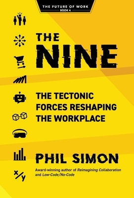 The Nine: The Tectonic Forces Reshaping the Workplace by Simon, Phil