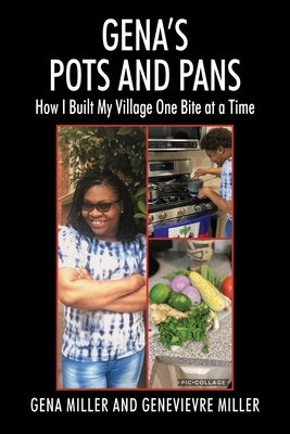 Gena's Pots and Pans: How I Built My Village One Bite at a Time by Miller, Gena