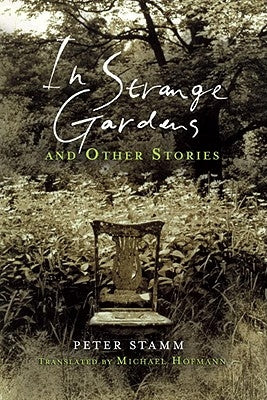 In Strange Gardens and Other Stories by Stamm, Peter