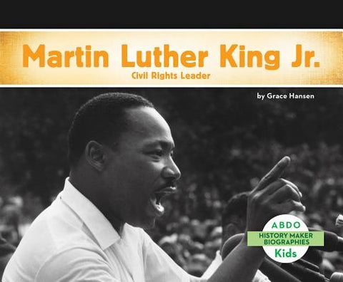 Martin Luther King, Jr.: Civil Rights Leader by Hansen, Grace