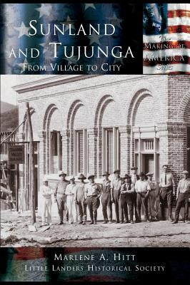 Sunland and Tujunga: From Village to City by Hitt, Marlene a.