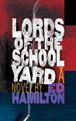 Lords of the Schoolyard by Hamilton, Ed