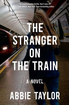 The Stranger on the Train by Taylor, Abbie