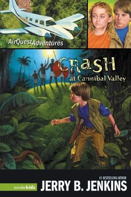 Crash at Cannibal Valley by Jenkins, Jerry B.