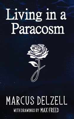 Living in a Paracosm by Delzell, Marcus