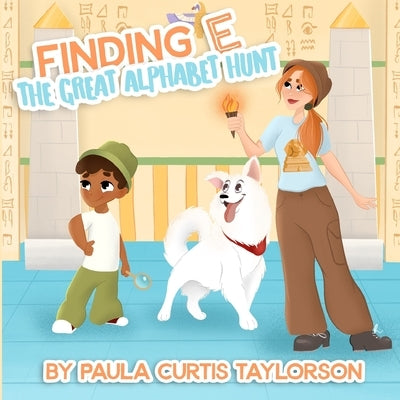 Finding E: The Great Alphabet Hunt: The Great Alphabet Hunt by Curtis -. Taylorson, Paula