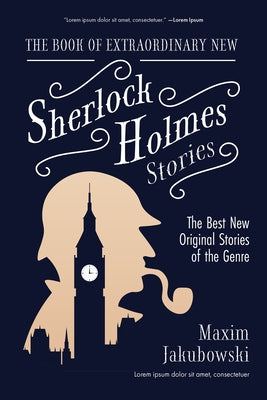 The Book of Extraordinary New Sherlock Holmes Stories: The Best New Original Stores of the Genre (Detective Mystery Book, Gift for Crime Lovers) by Jakubowski, Maxim