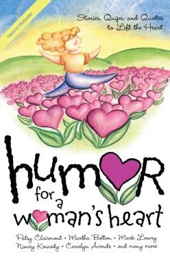 Humor for a Woman's Heart: Stories, Quips, and Quotes to Lift the Heart by Myers, Kristen