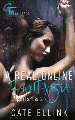 A Real Online Fantasy: Parts 1 & 2 by Ellink, Cate