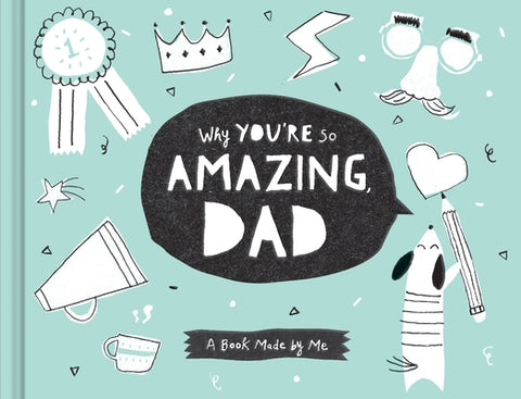 Why You're So Amazing, Dad: A Book Made by Me by Leduc McQueen, Daneille