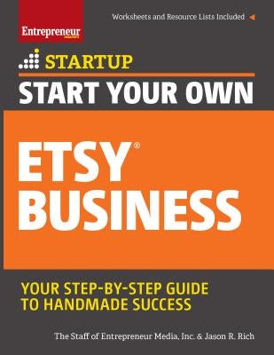 Start Your Own Etsy Business: Handmade Goods, Crafts, Jewelry, and More by The Staff of Entrepreneur Media, Inc