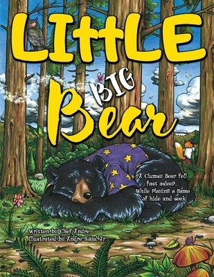 LIttLE BIG Bear: A Clumsy Bear fell fast asleep... While playing a game of hide and seek by Royal, Andre, Jr.