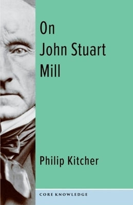On John Stuart Mill by Kitcher, Philip