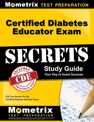 Certified Diabetes Educator Exam Secrets Study Guide: Cde Test Review for the Certified Diabetes Educator Exam by Mometrix Diabetes Educator Certification