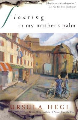 Floating in My Mother's Palm by Hegi, Ursula