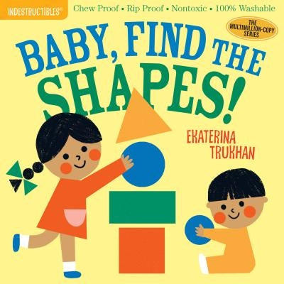 Indestructibles: Baby, Find the Shapes! by Trukhan, Ekaterina