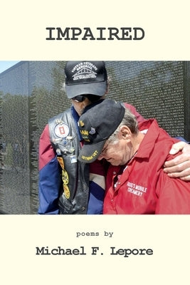 Impaired: The Continuing Crisis for Vietnam Veterans by Lepore, Michael F.