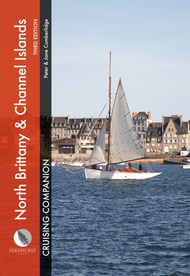 North Brittany & Channel Islands Cruising Companion: A Yachtsman's Pilot and Cruising Guide to Ports and Harbours from the Alderney Race to the Chenal by Cumberlidge, Peter