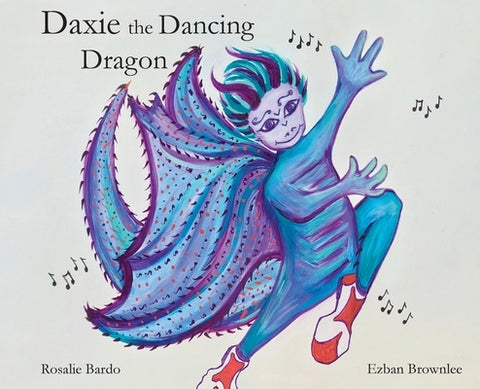 Daxie the Dancing Dragon by Bardo, Rosalie