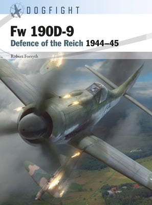 FW 190d-9: Defence of the Reich 1944-45 by Forsyth, Robert