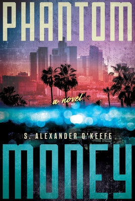 Phantom Money by O'Keefe, S. Alexander