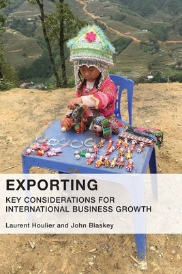 Exporting: Key Considerations For International Business Growth by Houlier, Laurent