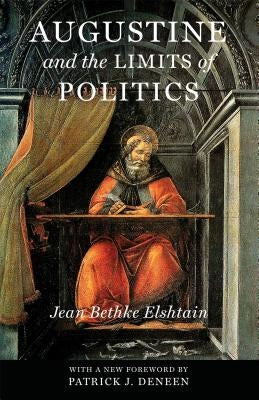 Augustine and the Limits of Politics by Elshtain, Jean Bethke