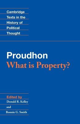 Proudhon: What Is Property? by Proudhon, Pierre-Joseph