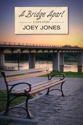 A Bridge Apart by Jones, Joey