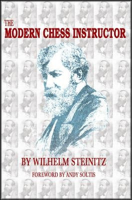 The Modern Chess Instructor: Parts I & II by Steinitz, Wilhelm
