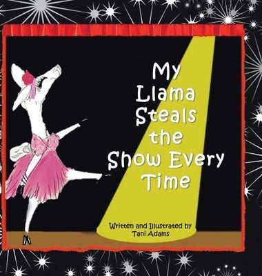 My Llama Steals the Show Every Time by Adams, Tani