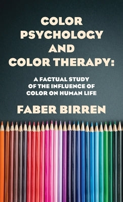 Color Psychology And Color Therapy by Birren, Faber