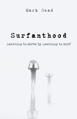 Surfanthood by Read, Mark