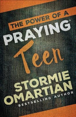 The Power of a Praying(r) Teen by Omartian, Stormie