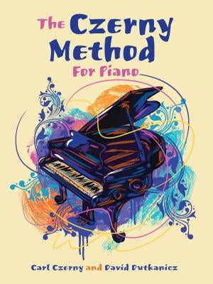 The Czerny Method for Piano: With Downloadable Mp3s by Czerny, Carl