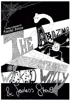 The Amazing Adventures of Wicked Willy & Fearless Steve by Stone, Daniel