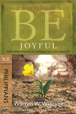 Be Joyful (Philippians): Even When Things Go Wrong, You Can Have Joy by Wiersbe, Warren W.