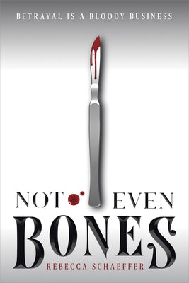 Not Even Bones, Volume 1 by Schaeffer, Rebecca