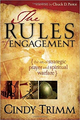 The Rules of Engagement: The Art of Strategic Prayer and Spiritual Warfare by Trimm, Cindy