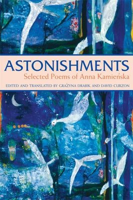 Astonishments: Selected Poems of Anna Kamienska - Paperback Edition by Kamienska, Anna