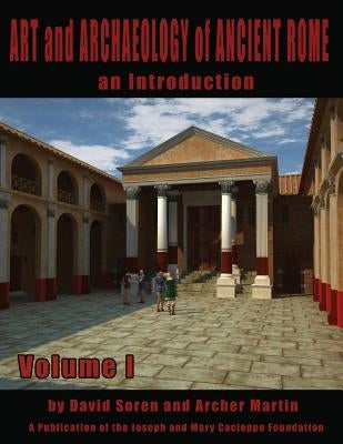 Art and Archaeology of Ancient Rome Vol 1: Art and Archaeology of Ancient Rome by Soren, David