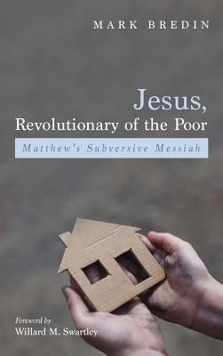 Jesus, Revolutionary of the Poor by Bredin, Mark