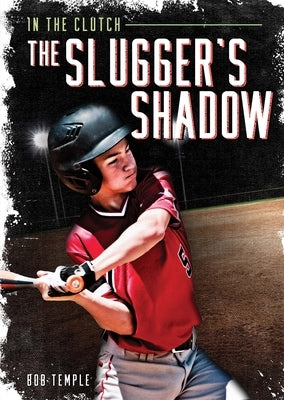 The Slugger's Shadow by Temple, Bob