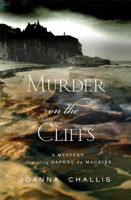 Murder on the Cliffs by Challis, Joanna