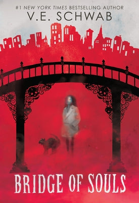 Bridge of Souls (City of Ghosts #3) by Schwab, Victoria