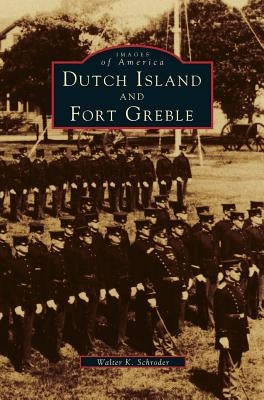 Dutch Island and Fort Greble by Schroder, Walter K.