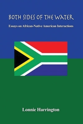 Both Sides of the Water: Essays on African-Native American Interactions by Harrington, Lonnie