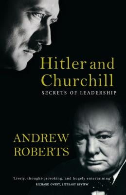 Hitler and Churchill: Secrets of Leadership by Roberts, Andrew
